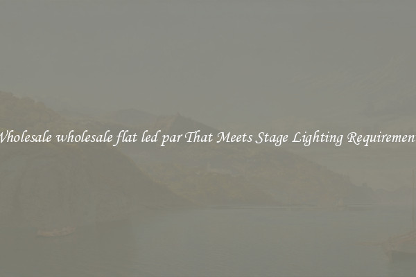 Wholesale wholesale flat led par That Meets Stage Lighting Requirements