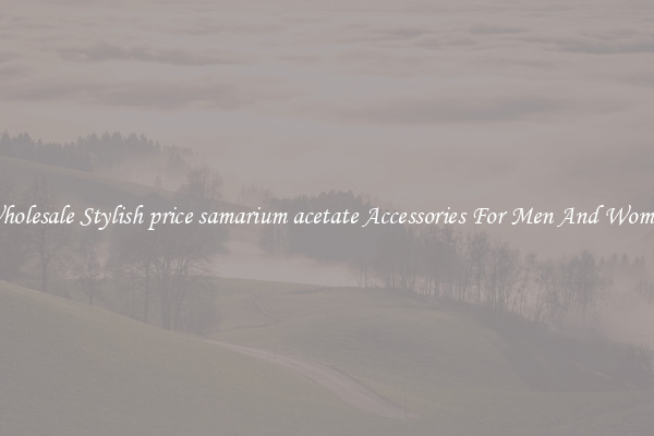 Wholesale Stylish price samarium acetate Accessories For Men And Women