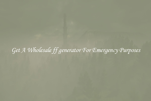 Get A Wholesale ff generator For Emergency Purposes