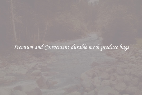 Premium and Convenient durable mesh produce bags