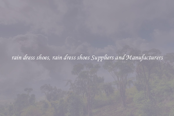 rain dress shoes, rain dress shoes Suppliers and Manufacturers