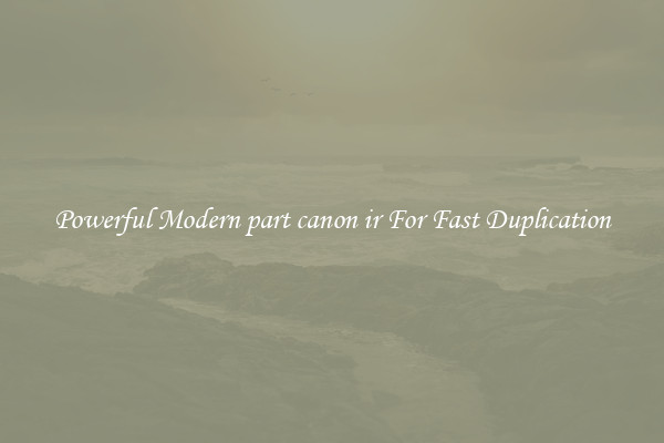 Powerful Modern part canon ir For Fast Duplication
