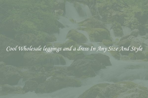 Cool Wholesale leggings and a dress In Any Size And Style