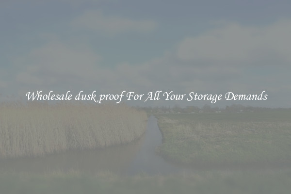 Wholesale dusk proof For All Your Storage Demands