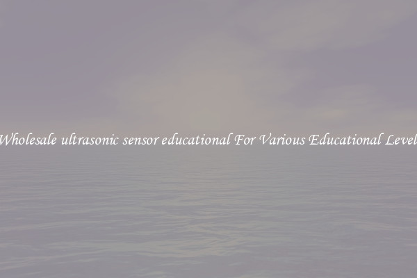 Wholesale ultrasonic sensor educational For Various Educational Levels