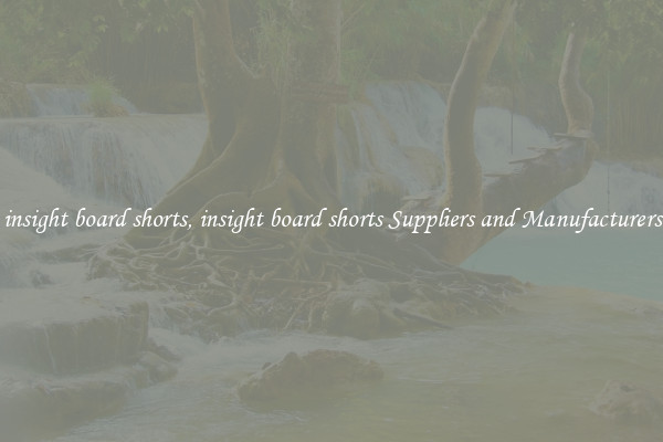 insight board shorts, insight board shorts Suppliers and Manufacturers