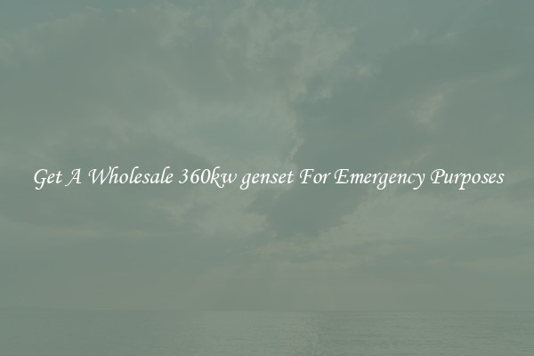 Get A Wholesale 360kw genset For Emergency Purposes