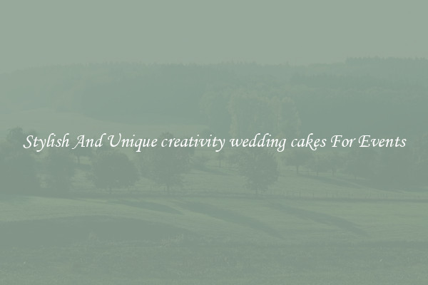 Stylish And Unique creativity wedding cakes For Events