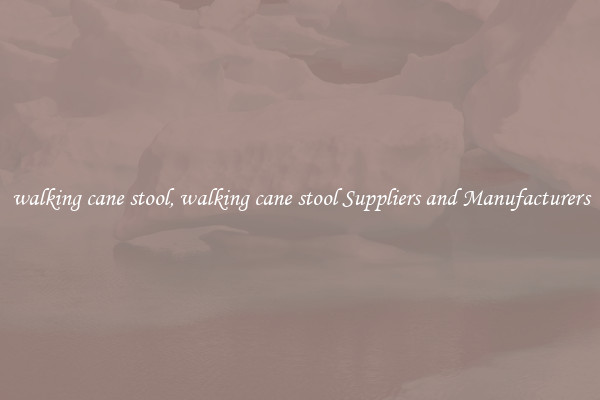 walking cane stool, walking cane stool Suppliers and Manufacturers