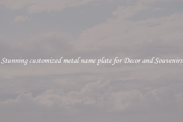 Stunning customized metal name plate for Decor and Souvenirs