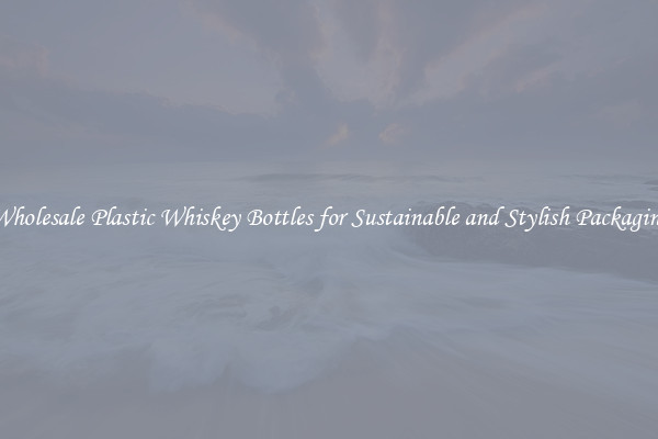 Wholesale Plastic Whiskey Bottles for Sustainable and Stylish Packaging