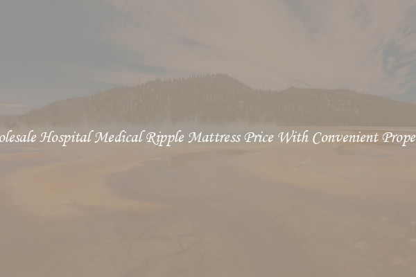 Wholesale Hospital Medical Ripple Mattress Price With Convenient Properties