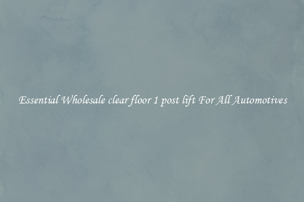 Essential Wholesale clear floor 1 post lift For All Automotives