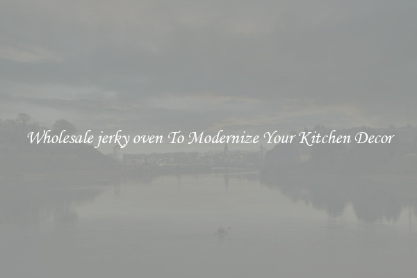 Wholesale jerky oven To Modernize Your Kitchen Decor