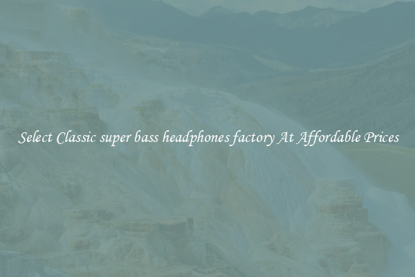 Select Classic super bass headphones factory At Affordable Prices