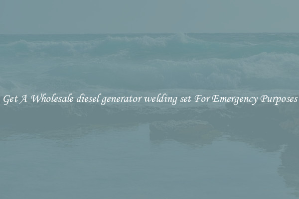 Get A Wholesale diesel generator welding set For Emergency Purposes