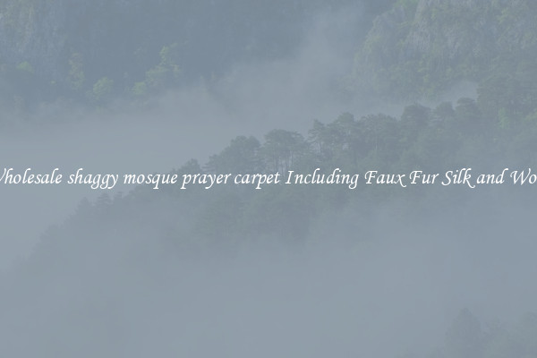 Wholesale shaggy mosque prayer carpet Including Faux Fur Silk and Wool 