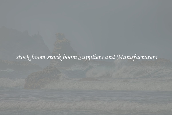 stock boom stock boom Suppliers and Manufacturers