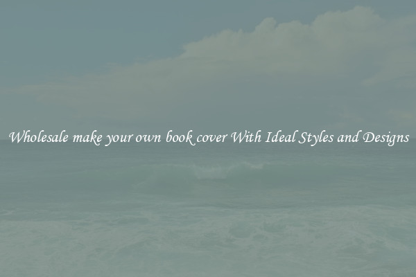 Wholesale make your own book cover With Ideal Styles and Designs