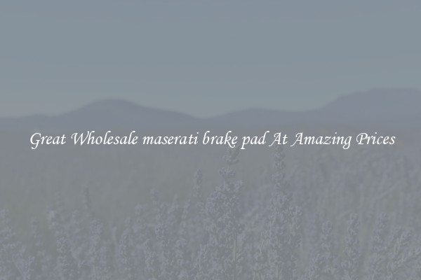 Great Wholesale maserati brake pad At Amazing Prices