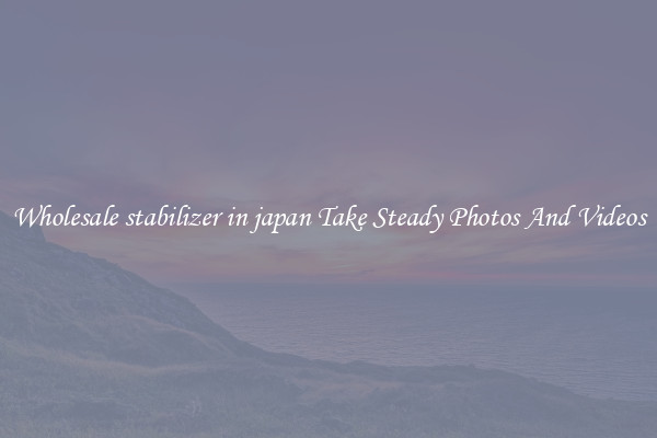 Wholesale stabilizer in japan Take Steady Photos And Videos