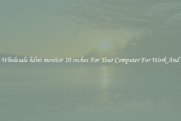Crisp Wholesale hdmi monitor 10 inches For Your Computer For Work And Home