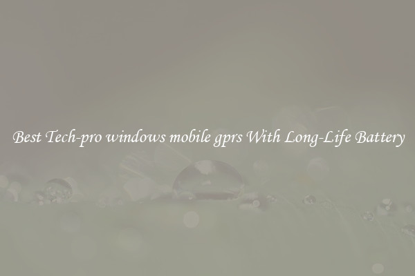 Best Tech-pro windows mobile gprs With Long-Life Battery