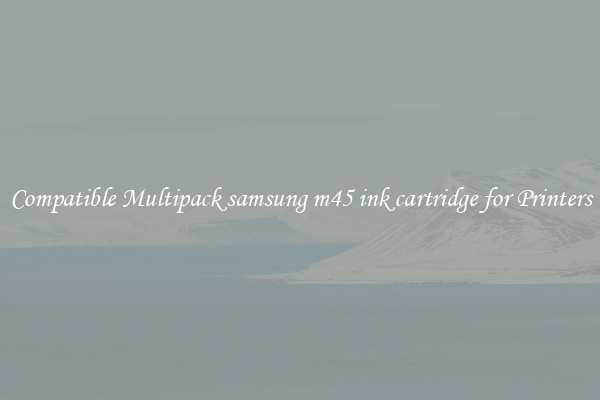 Compatible Multipack samsung m45 ink cartridge for Printers