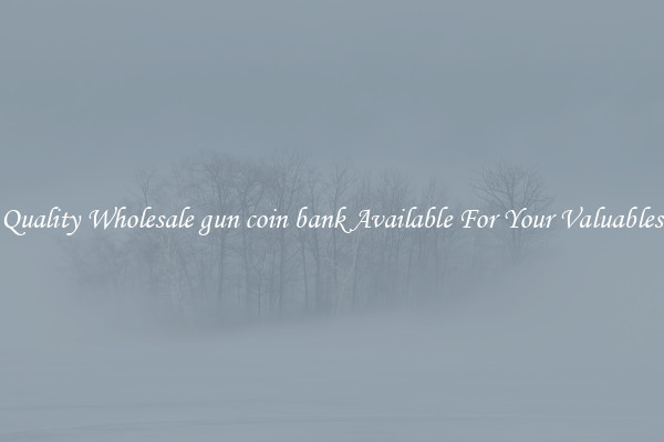Quality Wholesale gun coin bank Available For Your Valuables