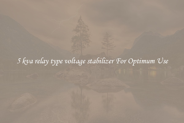 5 kva relay type voltage stabilizer For Optimum Use