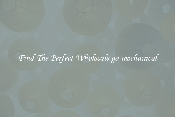 Find The Perfect Wholesale ga mechanical