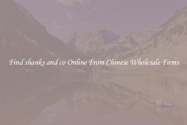 Find shanks and co Online From Chinese Wholesale Firms