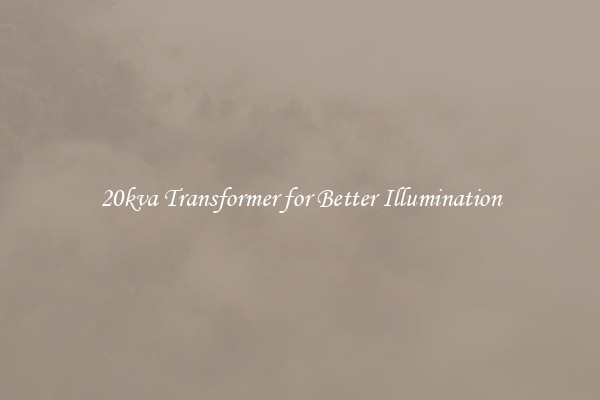 20kva Transformer for Better Illumination