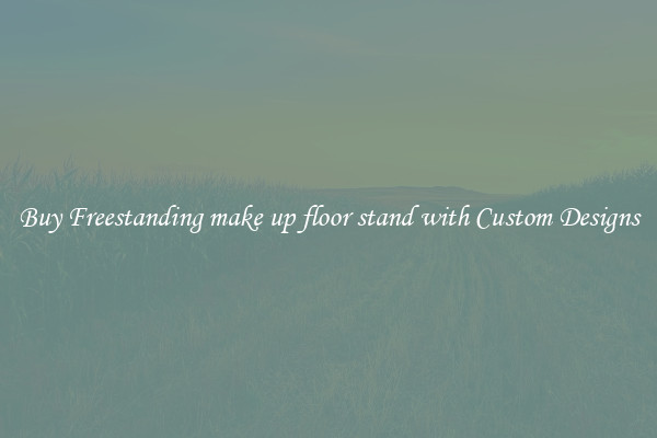 Buy Freestanding make up floor stand with Custom Designs